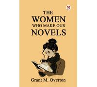 The Women Who Make Our Novels (Edition1)