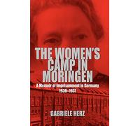 The Women's Camp in Moringen: A Memoir of Imprisonment in Germany 1936-1937