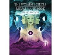The Women's Circle Ritual Handbook: Spring Edition