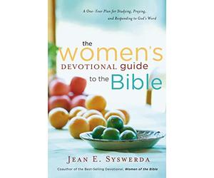 The Women's Devotional Guide to the Bible: A One-Year Plan for Studying, Praying, and Responding to God's Word