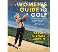 The Women's Guide to Golf: A Handbook for Beginners