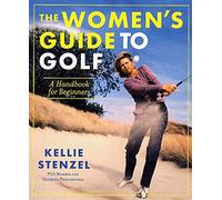 The Women's Guide to Golf: A Handbook for Beginners