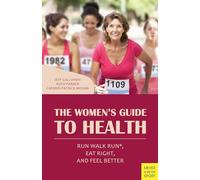 The Women's Guide to Health: Run Walk Run, Eat Right, and Feel Better