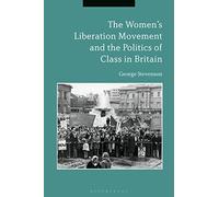 The Women's Liberation Movement and the Politics of Class in Britain
