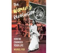 The Women's Revolution : How We Changed Your Life