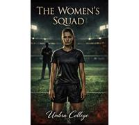The Women's Squad: A Dark Romance of Dominance, Submission, Forbidden Pleasure, and Locker Room Secrets (Dark Romance: Dominant Men, Dangerous Obsession and Intense Psychological Eroticism)
