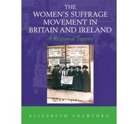 The Women's Suffrage Movement in Britain and Ireland: A Regional Survey (Women's and Gender History)