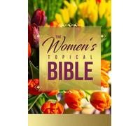 The Women's Topical Bible: A Bible Resource Created Just for Women