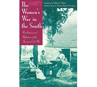 The Women's War In the South: Recollections and Reflections of the American Civil War