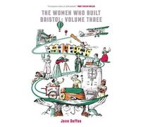 The Woment Who Built Bristol Volume Three: 3 (The Women Who Built Bristol)