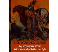 The Wonder Clock: 24 Marvelous Fairy Tales for Children by Howard Pyle (Classic Illustrated Edition): A Treasury of 24 Magical Stories for Children and Families