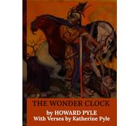 The Wonder Clock: 24 Marvelous Fairy Tales for Children by Howard Pyle (Classic Illustrated Edition): A Treasury of 24 Magical Stories for Children and Families