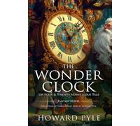 The Wonder Clock : Complete with Classic illustrations and Annotation