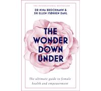 The Wonder Down Under : A User's Guide to the Vagina