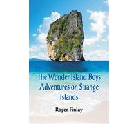 The Wonder Island Boys: Adventures on Strange Islands