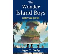 The Wonder Island boys; capture and pursuit (Edition2023): Capture and Pursuit: Roger T. Finlay's Adventure on a Mysterious Island
