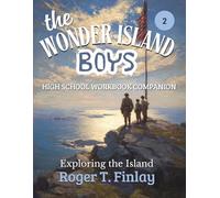 The Wonder Island Boys - Exploring the Island: HIGH SCHOOL WORKBOOK COMPANION