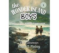 The Wonder Island Boys - The Castaways: HIGH SCHOOL WORKBOOK COMPANION