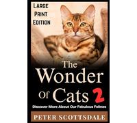 The Wonder of Cats 2: Discover More About Our Fabulous Felines (Scottsdale's Large Print Cat Books)
