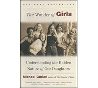 The Wonder of Girls: Understanding the Hidden Nature of Our Daughters