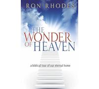 The Wonder of Heaven: A Biblical Tour of Our Eternal Home