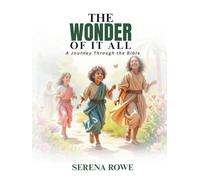 The Wonder of it All: A Journey Through the Bible