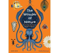 The Wonder of Nature : Discovering the Science Behind its Beauty