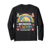 The Wonder Of Teaching Is Watching Caterpillars Become Teach Long Sleeve T-Shirt