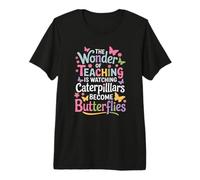 The Wonder of Teaching is Watching Caterpillars Premium T-Shirt