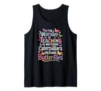 The Wonder Of Teaching Is Watching Caterpillars Tank Top