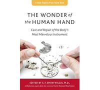The Wonder of the Human Hand - Care and Repair of the Body`s Most Marvelous Instrument (A Johns Hopkins Press Health Book)