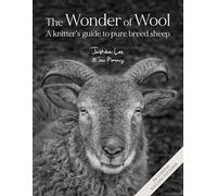 The Wonder of Wool: A knitter's guide to pure breed sheep