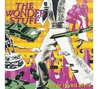 The Wonder Stuff - Never Loved Elvis
