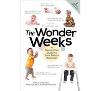 The Wonder Weeks - A Stress-Free Guide to Your Baby`s Behaviour: A Stress-Free Guide to Your Baby's Behavior