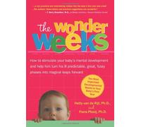 The Wonder Weeks: Eight Predictable, Age-linked Leaps in Your Baby's Mental Development Characterized by the Three C's (crying, Cranky, Clingy), a ... Perception, and the Development of New Skills