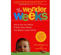 The Wonder Weeks: How to Turn Your Baby's Eight Great Fussy Phases into Magical Leaps Forward