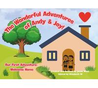 The Wonderful Adventures of Andy and Joy!: Our First Adventure: Welcome Home