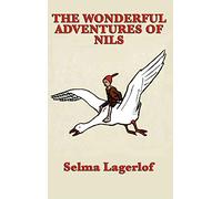 The Wonderful Adventures of Nils: A Swedish Tale of Flight and Transformation