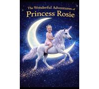 The Wonderful Adventures of Princess Rosie