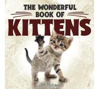 The Wonderful Book of Kittens.: A delightful picture book of 40 adorable kittens that is perfect for children or those with dementia or Alzheimer's disease.