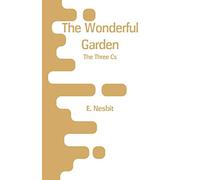 The Wonderful Garden: The Three Cs
