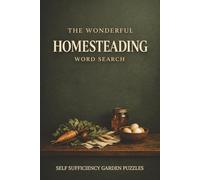 The Wonderful Homesteading Word Search: Self Sufficiency Garden Puzzles, Rural Living Activity Book, Fun Off Grid Word Games