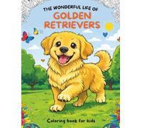 The Wonderful Life of Golden Retrievers