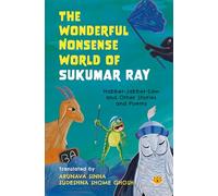 The Wonderful Nonsense World of Sukumar Ray : Habber-Jabber-Law and Other Stories and Poems