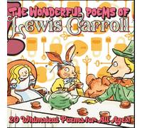 "The Wonderful Poems of Lewis Carroll" - 20 Whimsical Rhymes and Poems by the Inimitable Lewis Carroll: Travel Size 6x6"; Full Color, Soft Cover (A Pocketful of Poems)