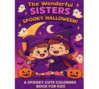 The Wonderful Sisters: Spooky Halloween!: A Spooky Cute Coloring Book for Kids Ages 2-8
