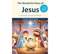 The Wonderful Story of Jesus: An illustrated story full of love for little children