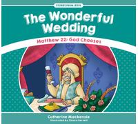 The Wonderful Wedding : Matthew 22: God Chooses
