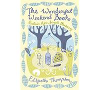 The Wonderful Weekend Book: Reclaiming Life's Simple Pleasures