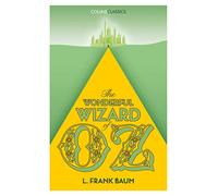 THE WONDERFUL WIZARD OF OZ: A Much-Loved Children’s Classic Fantasy Adventure (Collins Classics)